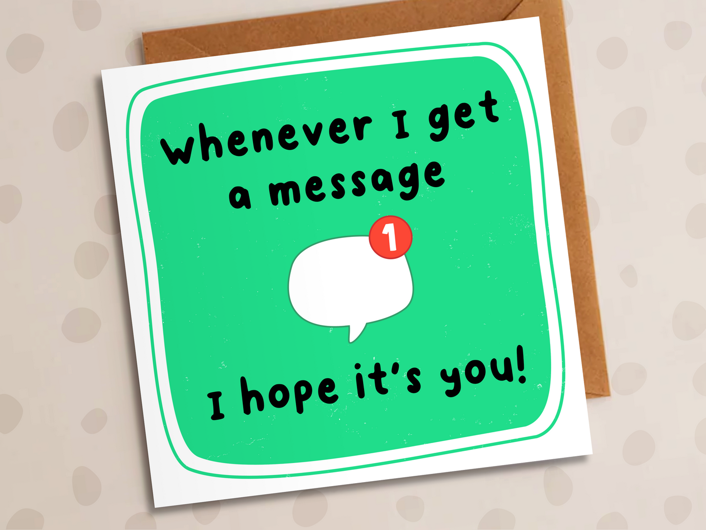 Whenever I Get A Message I Hope It's You Card, Anniversary, Message