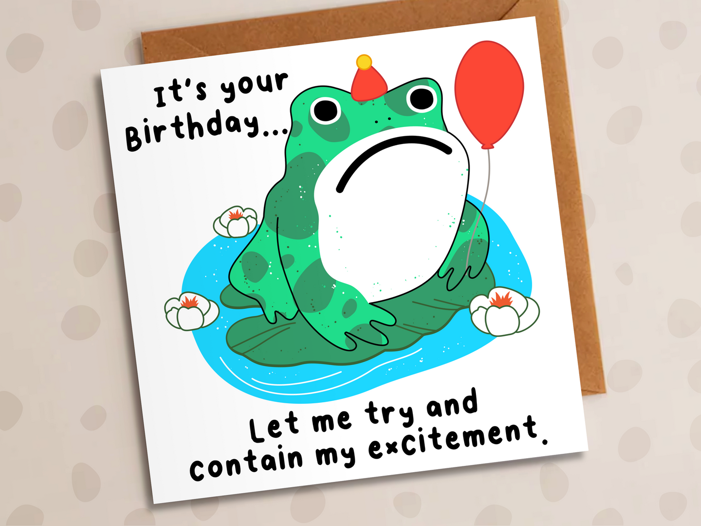Let Me Try And Contain My Excitement Card, Birthday, Frog