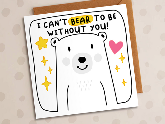 I Can't Bear To Be Without You Card, Anniversary, Bear