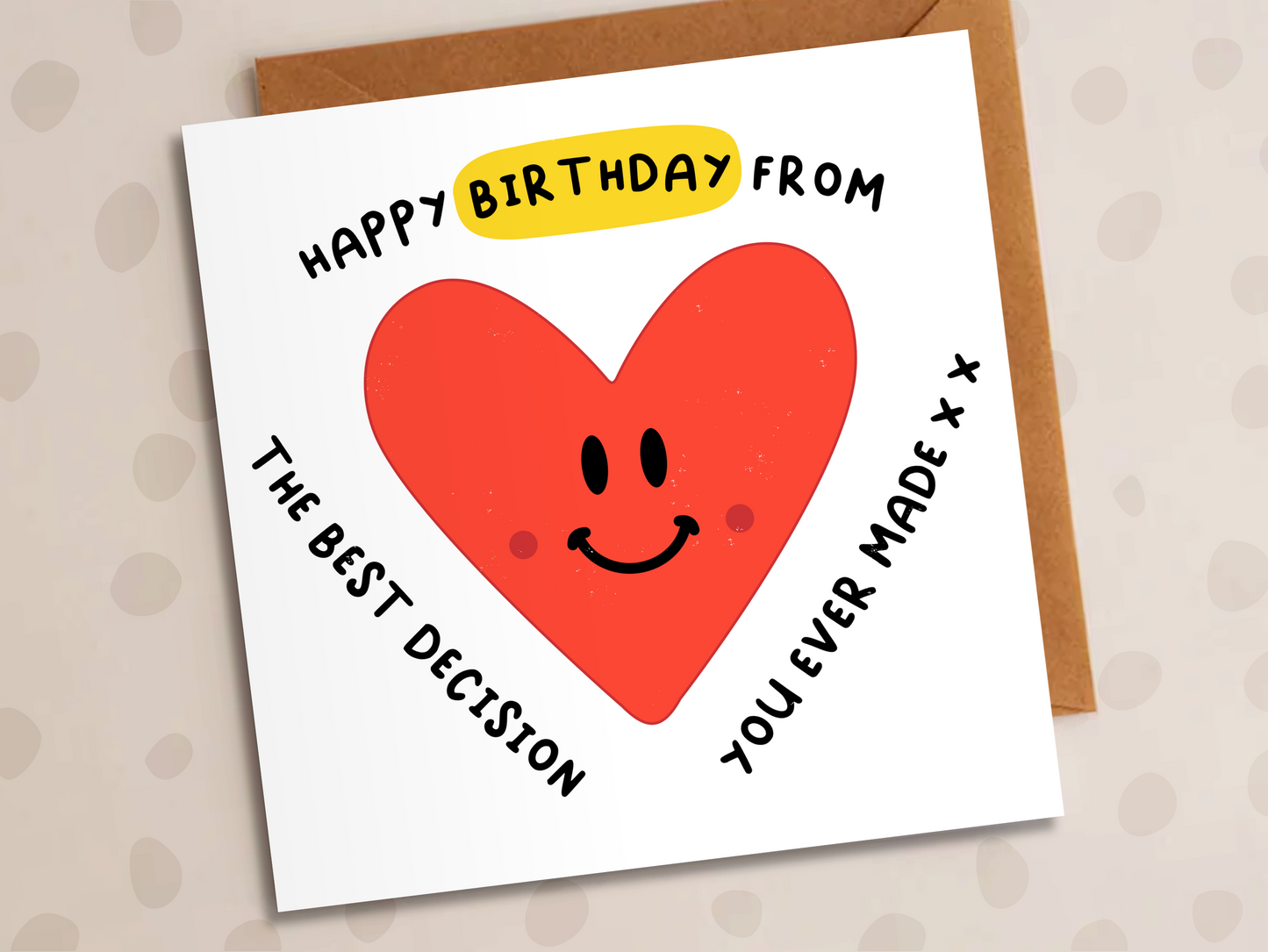 Happy Birthday From The Best Decision You Ever Made Card, Birthday, Heart