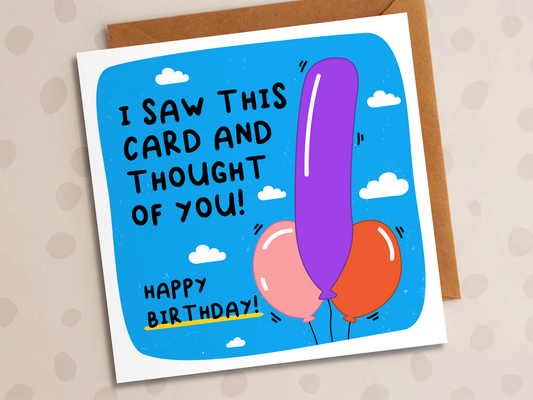 I Saw This Card And Thought Of You Card, Birthday, Balloons
