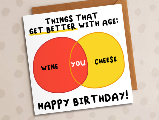 Things That Get Better With Age, Birthday, Wine And Cheese