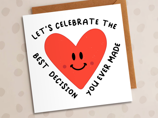 Let's Celebrate The Best Decision You Ever Made Card, Anniversary, Heart
