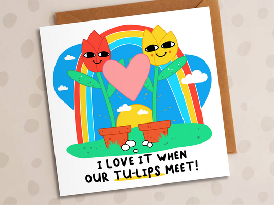 I Love it When Our Tu-Lips Meet Card, Anniversary, Flowers