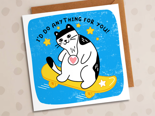 I'd Do Anything For You Card, Anniversary, Cat On Skateboard