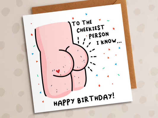 To The Cheekiest Person I Know Card, Birthday, Bum