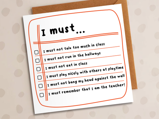 Teacher Lines Card, Teacher, I Must...