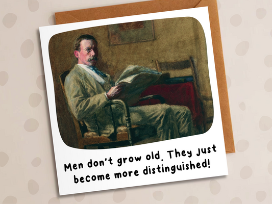 Men Don't Grow Old Card, Birthday, Distinguished